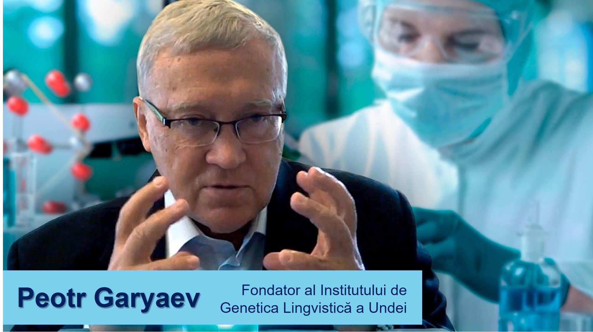 PEOTR GARYAEV - Doctor în științe biologice, Academician ARȘN și al ARȘM